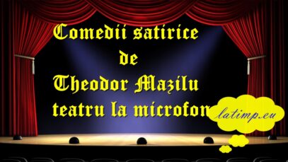 Comedii satirice de Theodor Mazilu teatru la microfon teatru latimp.eu3
