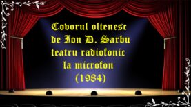 Covorul oltenesc de Ion D. Sarbu teatru radiofonic la microfon (1984)latimp.eu