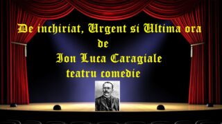 De inchiriat, Urgent si Ultima ora regia de Ion Luca Caragiale teatru comedie latimp.eu