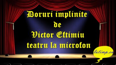 Doruri implinite de Victor Eftimiu teatru la microfon teatru latimp.eu3