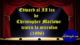 Edward al II lea de Christopher Marlowe teatru la microfon(1996) teatru latimp.eu3