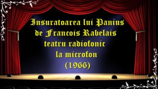 Insuratoarea lui Panius de Francois Rabelais teatru radiofonic la microfon(1966)