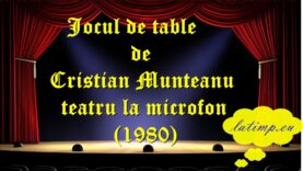 Jocul de table de Cristian Munteanu teatru la microfon (1980) teatru latimp.eu3