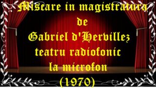 Miscare in magistratura de Gabriel d’Hervillez teatru radiofonic la microfon (1970) teatru latimp.eu