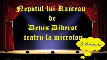 Nepotul lui Rameau de Denis Diderot teatru la microfon teatru latimp.eu3