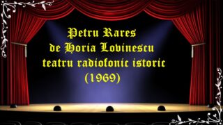 Petru Rares de Horia Lovinescu teatru radiofonic istoric( 1969)latimp.eu