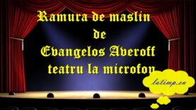Ramura de maslin de Evangelos Averoff teatru la microfon teatru latimp.eu3