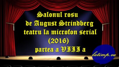 Salonul rosu de August Strindberg teatru la microfon serial (2016) partea a VIII a teatru latimp.eu3