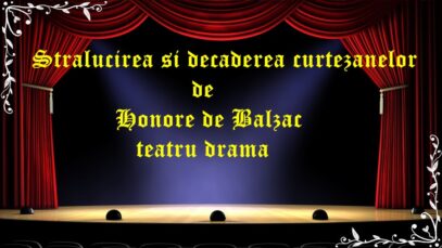 Stralucirea si decaderea curtezanelor de Honore de Balzac teatru drama