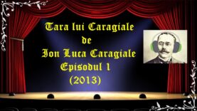Tara lui Caragiale ep 1 de Ion Luca Caragiale (2013) latimp.eu