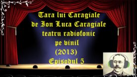 Tara lui Caragiale teatru radiofonic la microfon Episodul 5 latimp.eu