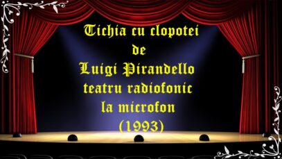 Tichia cu clopotei de Luigi Pirandello teatru radiofonic la microfon(1993)latimp.eu