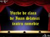Toane sau vorbe de claca de Ioan Slavici teatru comedie la microfon