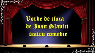 Toane sau vorbe de claca de Ioan Slavici teatru comedie la microfon