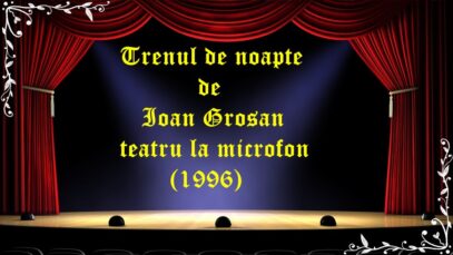Trenul de noapte Ioan Grosan teatru la microfon (1996)latimp.eu