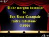 Unde mergem domnilor de Ion Luca Caragiale teatru radiofonic ( 1996 )latimp.eu