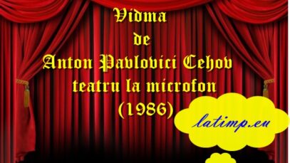 Vidma de Anton Pavlovici Cehov teatru la microfon(1986) teatru latimp.eu2