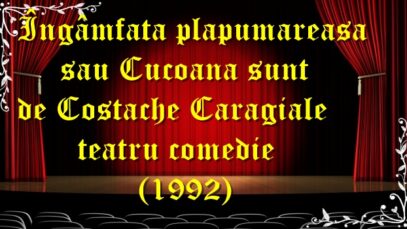 Îngâmfata plăpumăreasă sau Cucoană sunt de Costache Caragiale teatru comedie (1992) teatru latimp.eu1