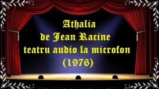 Athalia de Jean Racine teatru audio la microfon (1976) latimp.eu teatru