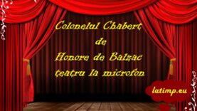 Colonelul Chabert de Honore de Balzac teatru la microfon latimp.eu