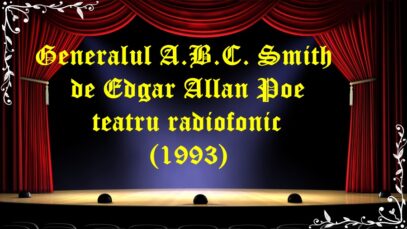 Generalul A.B.C. Smith de Edgar Allan Poe teatru radiofonic (1993)latimp.eu teatru