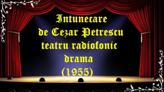 Intunecare de Cezar Petrescu teatru radiofonic drama (1955) latimp.eu teatru