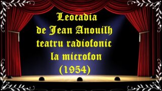 Leocadia de Jean Anouilh teatru radiofonic la microfon (1954) latimp.eu teatru