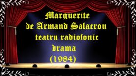 Marguerite de Armand Salacrou teatru radiofonic drama (1984) latimp.eu teatru