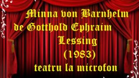Minna von Barnhelm de Gotthold Ephraim Lessing (1983) teatru la microfon teatru latimp.eu2
