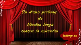 Un domn pribeag de Nicolae Iorga teatru la microfon teatru la microfon latimp.eu