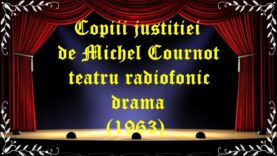 Copiii justitiei de Michel Cournot teatru radiofonic drama (1963) latimp.eu teatru