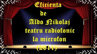 Eficienta de Aldo Nikolaj teatru radiofonic la microfon (2011) latimp.eu teatru