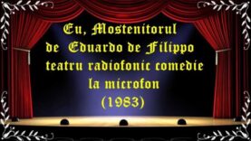 Eu, Mostenitorul de Eduardo de Filippo teatru radiofonic comedie la microfon (1983) latimp.eu