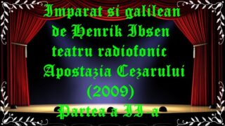 Imparat si galilean de Henrik Ibsen Apostazia Cezarului Partea a II-a (2009) latimp.eu teatru