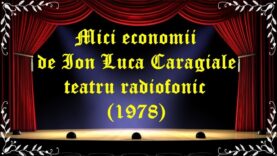 Mici economii de Ion Luca Caragiale teatru radiofonic(1978) latimp.eu teatru