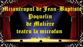 Mizantropul de Jean-Baptiste Poquelin de Molière teatru la microfon pe vinil latimp.eu teatru