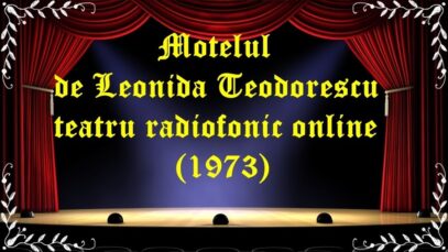 Motelul de Leonida Teodorescu teatru radiofonic online (1973) latimp.eu teatru