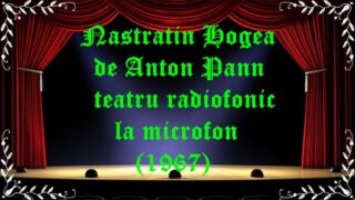 Nastratin Hogea de Anton Pann teatru radiofonic la microfon (1967) latimp.eu teatru