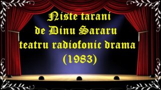 Niste tarani de Dinu Sararu teatru radiofonic drama (1983) latimp.eu teatru