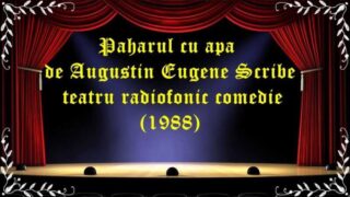 Paharul cu apa de Augustin Eugene Scribe teatru radiofonic comedie (1988) latimp.eu