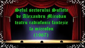 Seful sectorului Suflete de Alexandru Mirodan teatru radiofonic fantezie la microfon (1967) latimp.eu