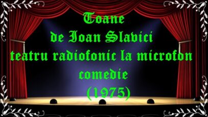 Toane de Ioan Slavici teatru radiofonic la microfon comedie (1975) latimp.eu teatru