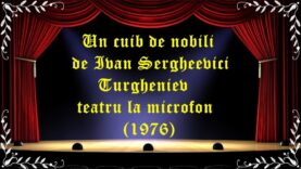 Un cuib de nobili de Ivan Sergheevici Turgheniev teatru la microfon (1976) latimp.eu