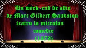 Un week-end de adio de Marc Gilbert Sauvajon teatru la microfon comedie(1979) latimp.eu teatru