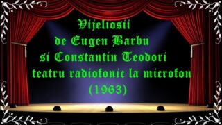 Vijeliosii de Eugen Barbu si Constantin Teodori teatru radiofonic la microfon(1963) latimp.eu