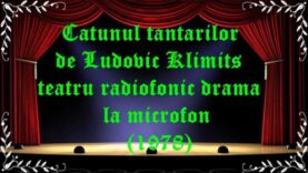 Catunul tantarilor de Ludovic Klimits teatru radiofonic drama la microfon (1978) latimp.eu teatru