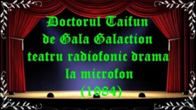 Doctorul Taifun de Gala Galaction teatru radiofonic drama la microfon(1984) latimp.eu teatru