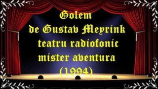 Golem de Gustav Meyrink (1994) teatru radiofonic mister aventura latimp.eu teatru