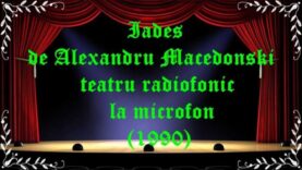 Iades de Alexandru Macedonski teatru radiofonic la microfon(1990) latimp.eu teatru