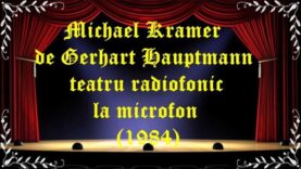 Michael Kramer de Gerhart Hauptmann teatru radiofonic la microfon(1984) latimp.eu teatru